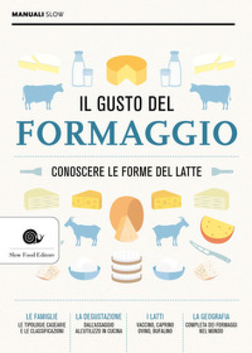 Il gusto del formaggio. Conoscere le forme del latte