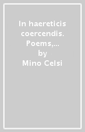In haereticis coercendis. Poems, correspondence