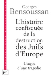 L histoire confisquée de la destruction des Juifs d Europe