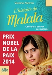 L histoire de Malala. Celle qui a dit non aux talibans (Prix Nobel de la paix 2014)