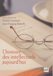 L histoire des intellectuels aujourd hui