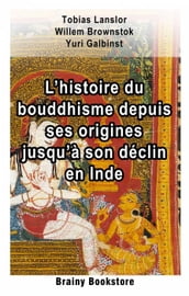 L histoire du bouddhisme depuis ses origines jusqu à son déclin en Inde