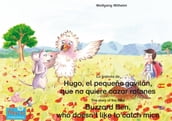 La historia de Hugo, el pequeño gavilán, que no quiere cazar ratones. Español-Inglés. / The story of the little Buzzard Ben, who doesn t like to catch mice. Spanish-English.