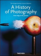 A history of photography. From 1839 to the Present. Ediz. illustrata