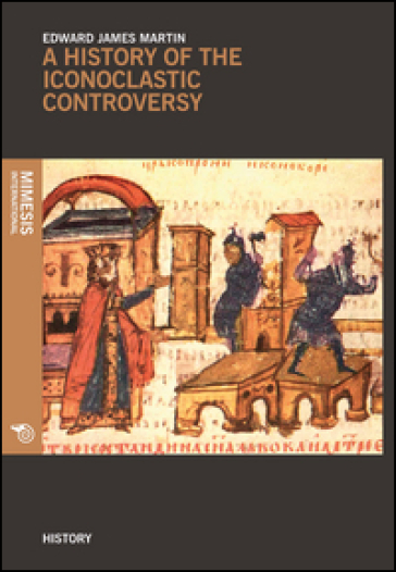 A history of the iconoclastic controversy - Edward J. Martin