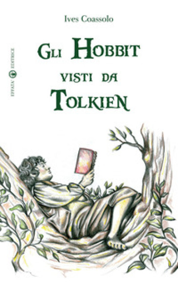 Gli hobbit visti da Tolkien. Ediz. illustrata - Ives Coassolo