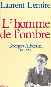 L homme de l ombre : Georges Albertini (1911-1983)