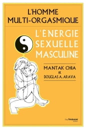 L homme multi-orgasmique - L énergie sexuelle masculine