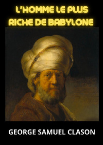 L'homme le plus riche de Babylone - Clason George Samuel