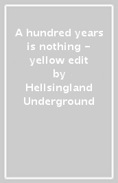 A hundred years is nothing - yellow edit