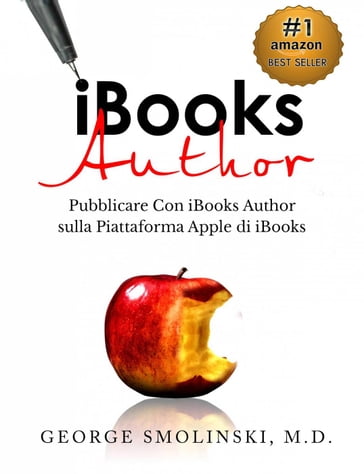 iBooks Author. Pubblicare Con iBooks Author sulla Piattaforma Apple di iBooks - George Smolinski