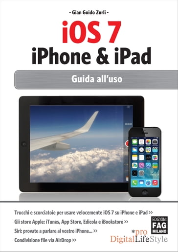 iOS 7 iPhone & iPad - Guida all'uso - Gian Guido Zurli