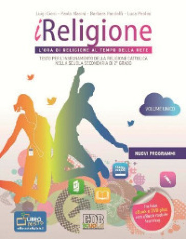 iReligione. L'ora di religione al tempo della rete. Testo per l'insegnamento della religione cattolica. Per le Scuole superiori. Con DVD. Con espansione online - Luigi Cioni - Paolo Masini - Barbara Pandolfi - Luca Paolini