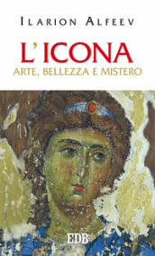 L icona. Arte, bellezza, mistero