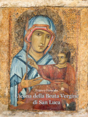L icona della Beata Vergine di San Luca