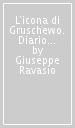 L icona di Gruschewo. Diario di Giannino Favè sul fronte russo (1942-1943)