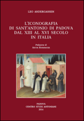 L iconografia di sant Antonio di Padova dal XIII al XVI secolo