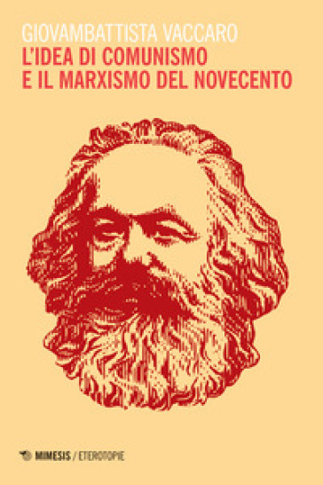 L'idea di comunismo e il marxismo del Novecento - Giovambattista Vaccaro