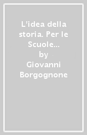 L idea della storia. Per le Scuole superiori. Con e-book. Con espansione online. Vol. 3: Il Novecento e il Duemila