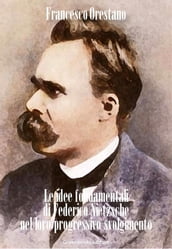 Le idee fondamentali di Federico Nietzsche nel loro progressivo svolgimento