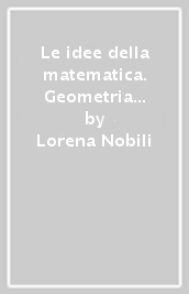 Le idee della matematica. Geometria analitica. Per le Scuole superiori. Con e-book. Con espansione online