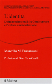 L identità. Diritti fondamentali fra Corti europee e Pubblica amministrazione