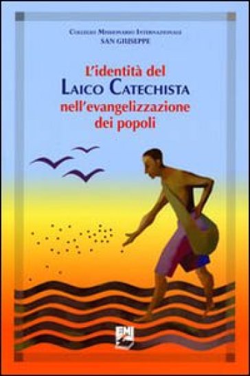 L'identità del laico catechista nell'evangelizzazione dei popoli. Uomini e donne testimoni del Risorto e corresponsabili della missione