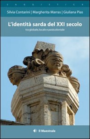 L'identità sarda del XXI secolo tra globale, locale e postcoloniale - Silvia Contarini - Margherita Marras - Giuliana Pias