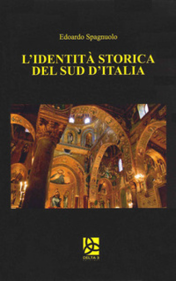 L'identità storica del Sud d'Italia - Edoardo Spagnuolo