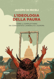 L ideologia della paura. Come il complottismo ha conquistato l America e l Europa