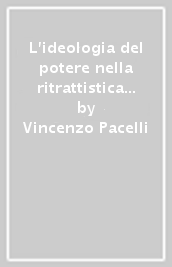 L ideologia del potere nella ritrattistica napoletana del Seicento