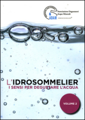 L idrosommelier. 2.I sensi per degustare l acqua