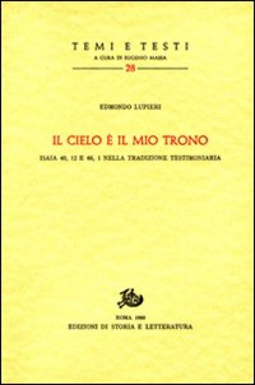 «il cielo è il mio trono» Isaia 40, 12 e 66, 1 nella tradizione testimoniaria - Edmondo Lupieri