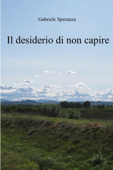 il desiderio di non capire - Gabriele Speranza