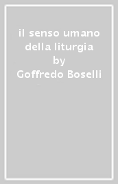 il senso umano della liturgia