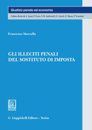 Gli illeciti penali del sostituto d'imposta - Francesco Marzullo