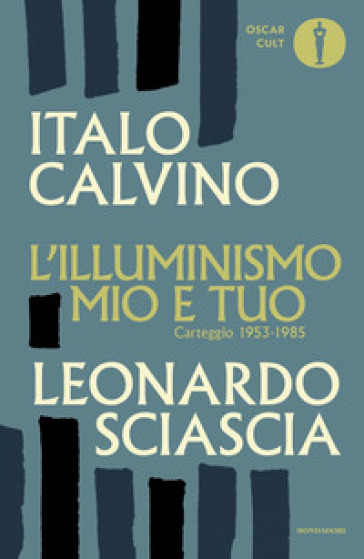 L'illuminismo mio e tuo. Carteggio 1953-1985 - Italo Calvino - Leonardo Sciascia