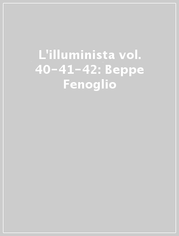 L'illuminista vol. 40-41-42: Beppe Fenoglio