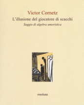 L illusione del giocatore di scacchi. Saggio di algebra lineare