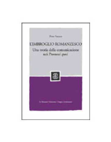 L'imbroglio romanzesco. Una teoria della comunicazione nei Promessi sposi - Pino Fasano