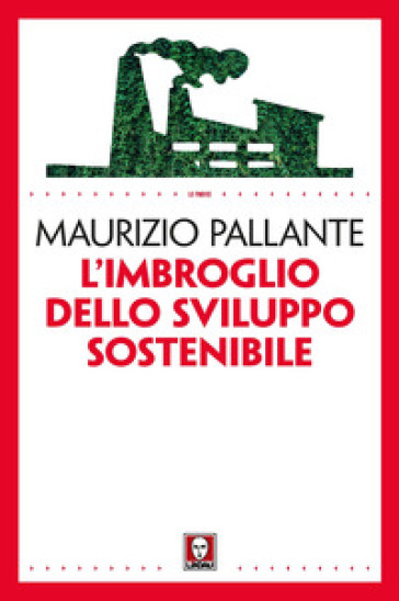 L'imbroglio dello sviluppo sostenibile - Maurizio Pallante