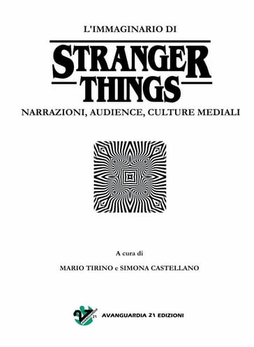 L'immaginario di Stranger Things. Narrazioni, audience, culture mediali - Mario Tirino - Simona Castellano