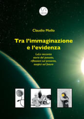 Tra l immaginazione e l evidenza. LuLe racconta storie del passato, riflessioni sul presente, auspici sul futuro