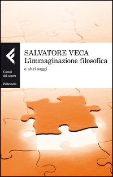L'immaginazione filosofica e altri saggi - Salvatore Veca