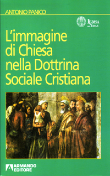 L'immagine di Chiesa nella dottrina sociale cristiana - Antonio Panico