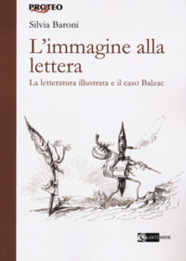 L'immagine alla lettera. La letteratura illustrata e il caso Balzac - Silvia Baroni