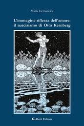 L immagine riflessa dell amore: il narcisismo di Otto Kernberg
