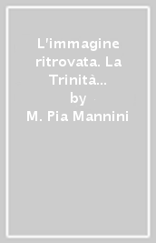 L immagine ritrovata. La Trinità dei coniugi Datini