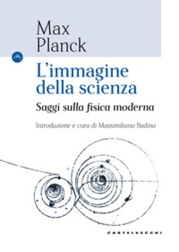 L'immagine della scienza. Saggi sulla fisica moderna - Max Planck