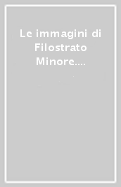 Le immagini di Filostrato Minore. La prospettiva dello storico dell arte